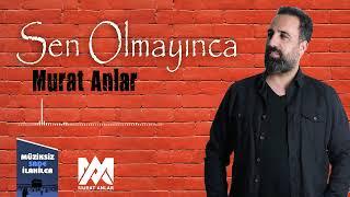 Murat Anlar - Sen Olmayınca  Müziksiz Sade İlahiler