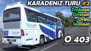 MERCEDES O-403 İLE KARADENİZ TURUNA DEVAM EDİYORUZ  TRABZON - GİRESUN - ORDU - SAMSUN  ETS2 1.47