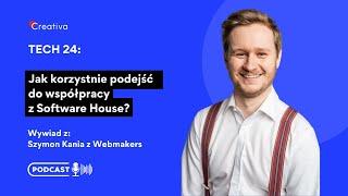 TECH 24 Jak korzystnie podejść do współpracy z Software House?  Szymon Kania z Webmakers