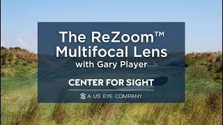 ReZoom Multifocal Lens  Gary Player Professional Golfer  Center For Sight