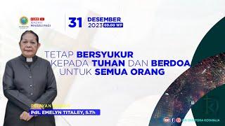 IBADAH MINGGU PAGI  TANGGAL 31 DESEMBER 2023  JAM 09  00 WP Waktu Papua