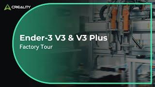 Ender-3 V3 & V3 Plus Factory Tour