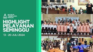 Highlight Pelayanan Seminggu 13 - 20 Juli 2024 • HKBP Tanjung Priok