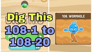 Dig This Dig It 108-1 to 108-20 Chapter 108 WORMHOLE All Levels