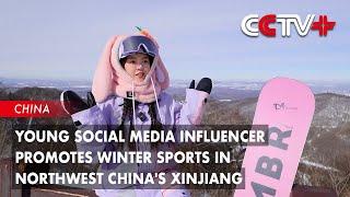 Young Social Media Influencer Promotes Winter Sports in Northwest Chinas Xinjiang