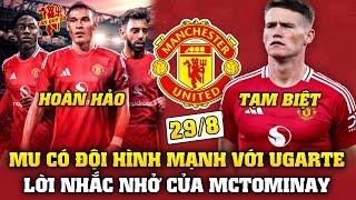 Tin Bóng Đá 298 LỘ DIỆN ĐỘI HÌNH CỰC MẠNH CỦA MU VỚI UGARTE TẠM BIỆT MCTOMINAY