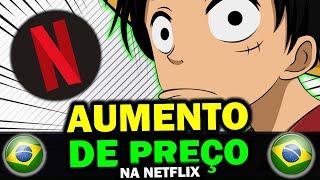 AUMENTO DE PREÇO NA MENSALIDADE DA NETFLIX