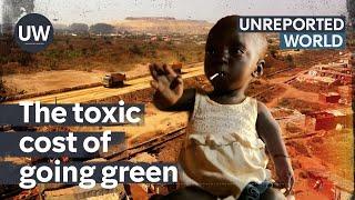 Toxic Cost of Going Green  Unreported World