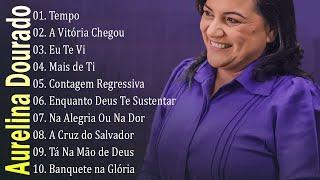 AURELINA DOURADO Tempo Ta Na Mão de Deus ..  Cd Completo Pra Todo Mundo Ouvir 2023