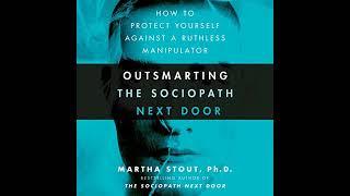 Outsmarting the Sociopath Next Door How to Protect Yourself Against a Ruthless Manipulator