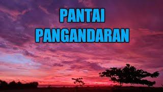 PANTAI PANGANDARAN - ROAD TRIP