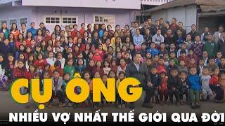 Cụ ông 38 vợ nhiều nhất thế giới đã qua đời ở tuổi 76 để lại 89 người con