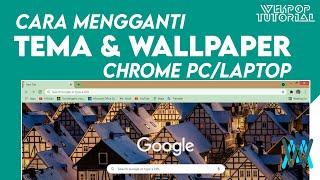 Cara Mengganti Tema Google Chrome di PCLaptop Menjadi Menarik  Bayu Wekpop