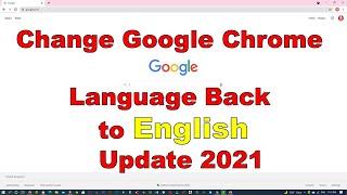 How to Change Google Chrome Language Back to English update 2021