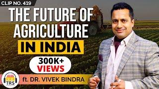 The FUTURE Of Agriculture In India ft. Dr. Vivek Bindra  TheRanveerShow Clips