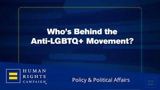 Who’s Behind the Anti-LGBTQ+ Movement?