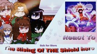 • The Rising Of The Shield Hero React To YN as  Luffy Joy Boy  Even Me   1.1K Subs Special ️•