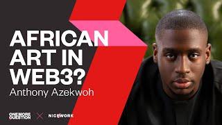 Why is there a lack of African Art in Web3?  Anthony Azekwoh