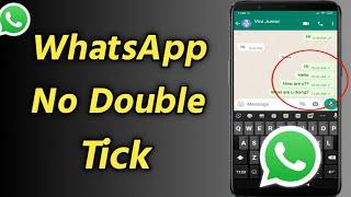 WhatsApp No Double Tick  How to Remove Double Tick on WhatsApp Message  Hide WhatsApp Double Tick
