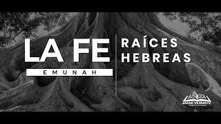 Raíces hebreas de la FE EMUNAH ¿Qué es la FE? ¿Qué significa EMUNAH?  ¿Que es la TORAH? #3