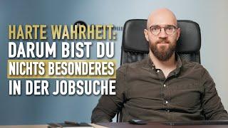 Jobsuche - Du bist nichts besonderes Harte WAHRHEIT