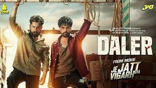 Daler Official Video  Je Jatt Vigarh Gya  Varinder Brar  Jai Randhhawa  Releasing 17 May