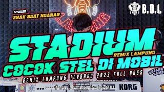 DJ STADIUM REMIX LAMPUNG MUSIC SANTAI FULL BASS  BUJANG ORGEN LAMPUNG 2023