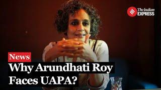 Arundhati Roy UAPA Why UAPA Has Been Invoked Against Author Arundhati Roy?