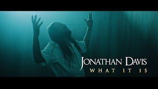 JONATHAN DAVIS - What It Is Official Music Video EPISODE 12 - To Be Continued...