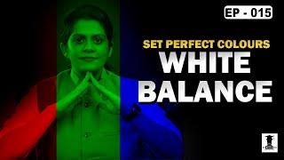 What is White Balance ?  Explained in Depth  Photography & Cinematography Course Series EP  015