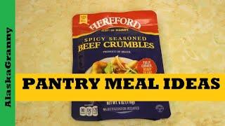 Pantry Meal Ideas Hereford Beef Crumbles...Easy Emergency Meals For A Week