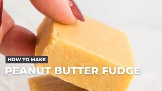 How to Make Peanut Butter Fudge