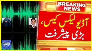 Major Development In Audio Leaks Case  Breaking News  Dawn News