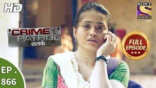 Crime Patrol - क्राइम पेट्रोल सतर्क - Ep 866 - Full Episode - 28th October 2017