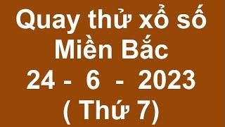 Quay thử kết quả xổ số miền bắc ngày 2462023  quay thu xs mien bac