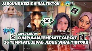 KUMPULAN 26 TEMPLATE CAPCUT JEDAG JEDUG VIRAL TIKTOK SOUND KECHE