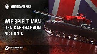 Wie spielt man den Caernarvon Action X? World of Tanks Deutsch