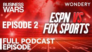 Episode 2 ESPN vs Fox Sports  Business Wars  Full Episode