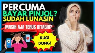 PERCUMA BAYAR PINJOL? SUDAH LUNASIN MASIH TERUS DITAGIH? RUGI DONG 