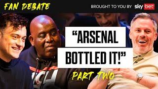 Have Arsenal “Bottled It” Will Man City be Champions?  Fan Debate Part 2