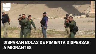 Patrulla fronteriza dispara bolas de pimienta para dispersar a migrantes