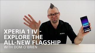 Xperia 1 IV Explore the all-new flagship with Dom O’Brien