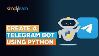 How To Create A Telegram Bot Using Python?  Telegram Bot In Python Tutorial  Python  Simplilearn