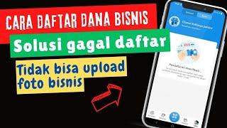 Cara Daftar Akun Bisnis Dana √ Solusi Gagal Daftar Dana Bisnis √ Tidak bisa Upload Foto •