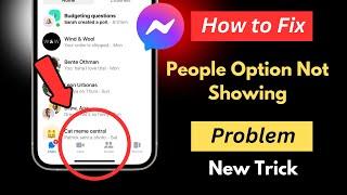 How to Fix Messenger People Option Not Showing Problem