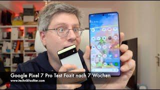 Google Pixel 7 Pro Test Fazit nach 7 Wochen