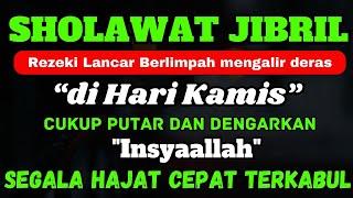 SHOLAWAT JIBRIL PENARIK REZEKI PALING DAHSYAT SHOLAWAT NABI MUHAMMAD SAW SALAWAT JIBRIL MERDU