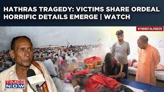 Hathras Stampede Tragedy Watch Victims Share Ordeal Horrific Details Emerge CM Yogi Orders Probe