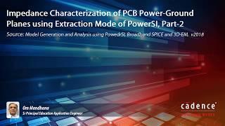 Impedance Characterization of PCB Power Ground Planes using Extraction Mode of PowerSI Part-2