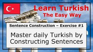 Master Daily Turkish by Constructing Sentences Exercise #1